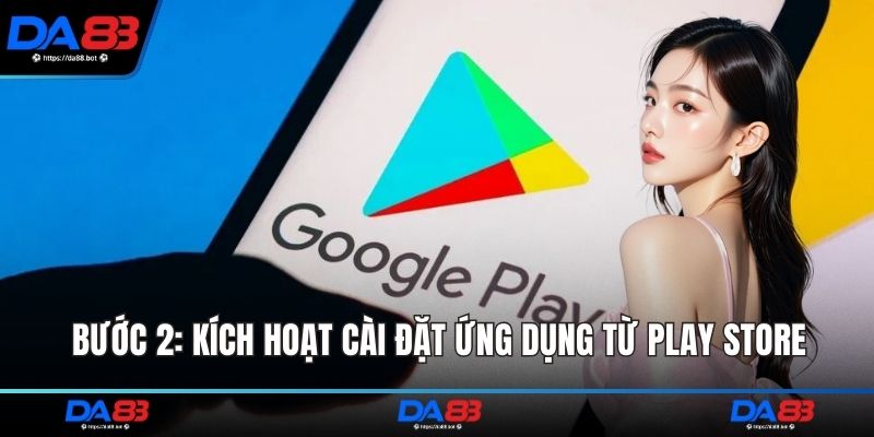 Bước 2: Kích hoạt cài đặt ứng dụng từ Play Store