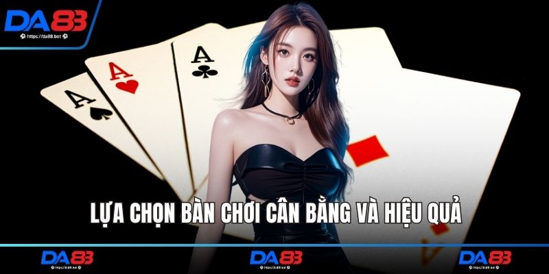 Lựa chọn bàn chơi cân bằng và hiệu quả
